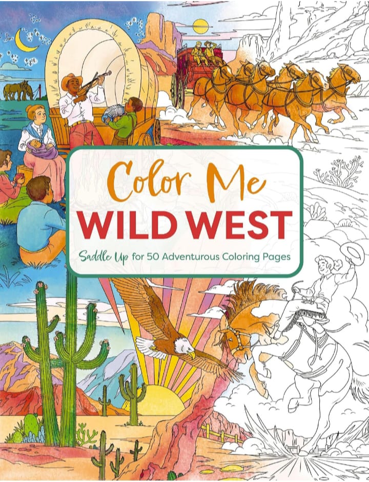 COLOR ME WILD WEST : SADDLE UP FOR 50 ADVENTUROUS COLORING PAGES